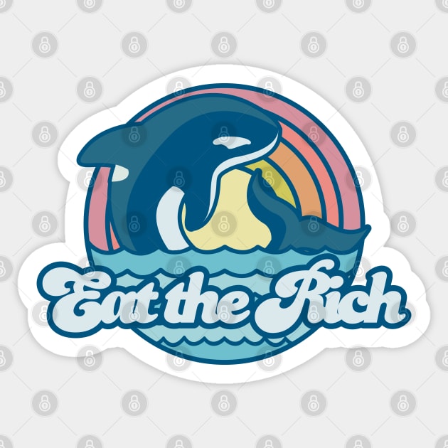 orcas say eat the rich Sticker by remerasnerds